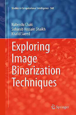 Couverture cartonnée Exploring Image Binarization Techniques de Nabendu Chaki, Soharab Hossain Shaikh, Khalid Saeed