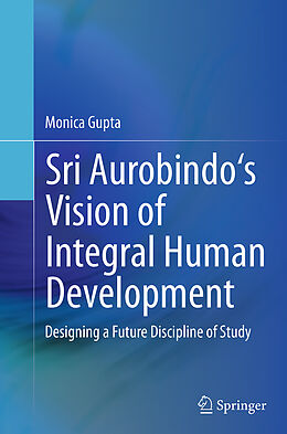 Couverture cartonnée Sri Aurobindo's Vision of Integral Human Development de Monica Gupta