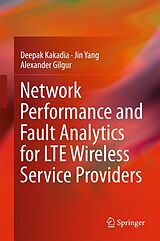 eBook (pdf) Network Performance and Fault Analytics for LTE Wireless Service Providers de Deepak Kakadia, Jin Yang, Alexander Gilgur