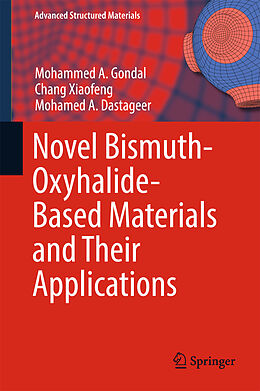 Livre Relié Novel Bismuth-Oxyhalide-Based Materials and their Applications de Mohammed A. Gondal, Mohamed A. Dastageer, Chang Xiaofeng