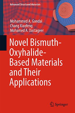 eBook (pdf) Novel Bismuth-Oxyhalide-Based Materials and their Applications de Mohammed A. Gondal, Chang Xiaofeng, Mohamed A. Dastageer