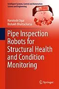 E-Book (pdf) Pipe Inspection Robots for Structural Health and Condition Monitoring von Harutoshi Ogai, Bishakh Bhattacharya