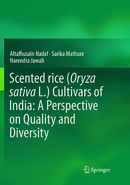 Kartonierter Einband Scented rice (Oryza sativa L.) Cultivars of India: A Perspective on Quality and Diversity von Altafhusain Nadaf, Narendra Jawali, Sarika Mathure