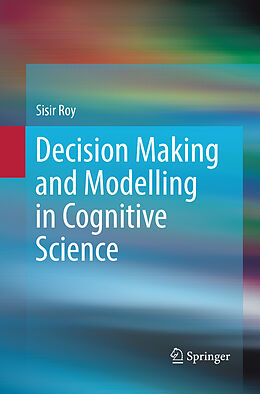 Couverture cartonnée Decision Making and Modelling in Cognitive Science de Sisir Roy