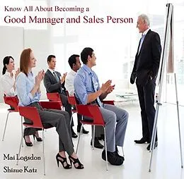 E-Book (pdf) Know All About Becoming a Good Manager and Sales Person von Mai Katz Logsdon