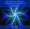 E-Book (pdf) Basic Quantities, Constants and Fundamental Interactions in Physics von Marty Lanning Galvan