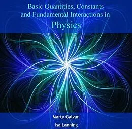 E-Book (pdf) Basic Quantities, Constants and Fundamental Interactions in Physics von Marty Lanning Galvan
