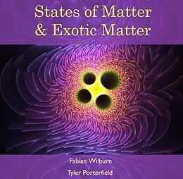 E-Book (pdf) States of Matter & Exotic Matter von Fabian Porterfield Wilburn