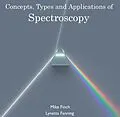 E-Book (pdf) Concepts, Types and Applications of Spectroscopy von Mike Fanning Finch