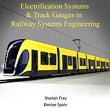 eBook (pdf) Electrification Systems & Track Gauges in Railway Systems Engineering de Sheilah Spain Frey