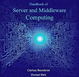 E-Book (pdf) Handbook of Server and Middleware Computing von Clarissa Watt Roundtree