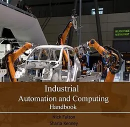 E-Book (pdf) Industrial Automation and Computing Handbook von Nick Kenney Fulton