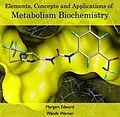 E-Book (pdf) Elements, Concepts and Applications of Metabolism Biochemistry von Margart Warner Edward
