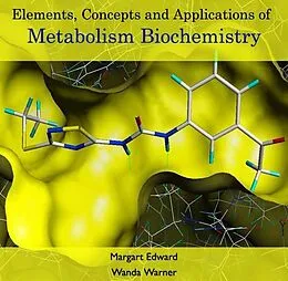 E-Book (pdf) Elements, Concepts and Applications of Metabolism Biochemistry von Margart Warner Edward
