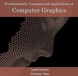 E-Book (pdf) Fundamentals, Concepts and Applications of Computer Graphics von Lynell Yates Soriano