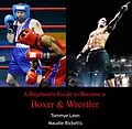 E-Book (pdf) Beginner's Guide to Become a Boxer & Wrestler, A von Tommye Ricketts Leon