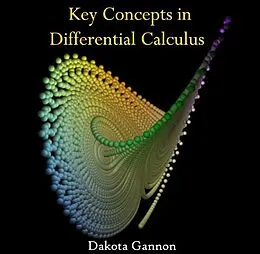 E-Book (pdf) Key Concepts in Differential Calculus von Dakota Gannon