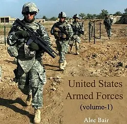 E-Book (pdf) United States Armed Forces (volume-1) von Alec Bair