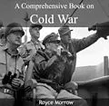 E-Book (pdf) Comprehensive Book on Cold War, A von Royce Morrow