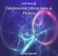 E-Book (pdf) Advanced Fundamental Interactions in Physics von Marty Galvan