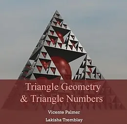 E-Book (pdf) Triangle Geometry & Triangle Numbers von Vicente Tremblay Palmer