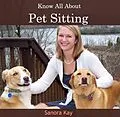 E-Book (pdf) Know All About Pet Sitting von Sanora Kay