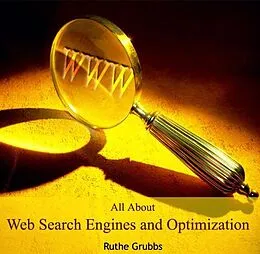 E-Book (pdf) All About Web Search Engines and Optimization von Ruthe Grubbs