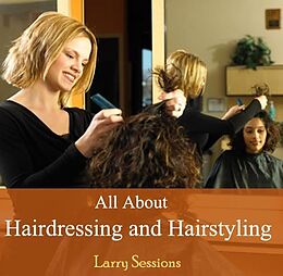 eBook (pdf) All About Hairdressing and Hairstyling de Larry Sessions