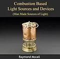 PDF Combustion Based Light Sources and Devices (Man Made Sources of Light) von Raymond Mccall