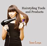 eBook (pdf) Hairstyling Tools and Products de Ione Loya