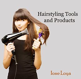 eBook (pdf) Hairstyling Tools and Products de Ione Loya