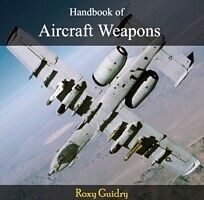 eBook (pdf) Handbook of Aircraft Weapons de Roxy Guidry