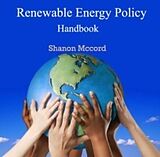 E-Book (pdf) Renewable Energy Policy Handbook von Shanon Mccord