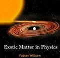 E-Book (pdf) Exotic Matter in Physics von Fabian Wilburn