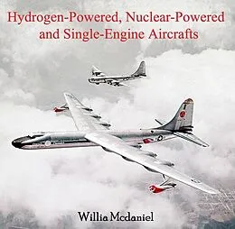 E-Book (pdf) Hydrogen-Powered, Nuclear-Powered and Single-Engine Aircrafts von Willia Mcdaniel