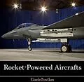 E-Book (pdf) Rocket-Powered Aircrafts von Gisele Fowlkes