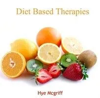 eBook (pdf) Diet Based Therapies de Hye Mcgriff