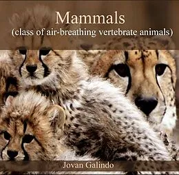 E-Book (pdf) Mammals (class of air-breathing vertebrate animals) von Jovan Galindo