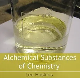 E-Book (pdf) Alchemical Substances of Chemistry von Lee Hoskins