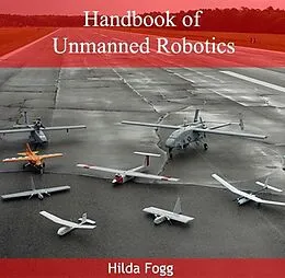 E-Book (pdf) Handbook of Unmanned Robotics von Hilda Fogg