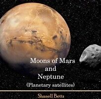 eBook (pdf) Moons of Mars and Neptune (Planetary satellites) de Shanell Betts