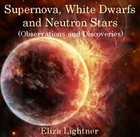 E-Book (pdf) Supernova, White Dwarfs and Neutron Stars (Observations and Discoveries) von Eliza Lightner