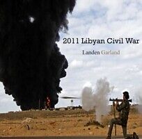eBook (pdf) 2011 Libyan Civil War de Landen Garland