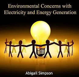 E-Book (pdf) Environmental Concerns with Electricity and Energy Generation von Abigail Simpson