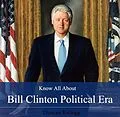 E-Book (pdf) Know All About Bill Clinton Political Era von Duncan Kellogg