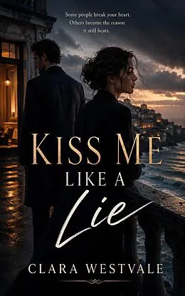 E-Book (epub) Kiss Me Like a Lie von Clara Westvale