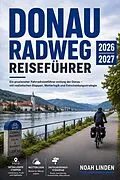 E-Book (epub) Donau Radweg Reiseführer 2026-2027 von Noah Linden
