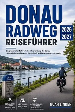 E-Book (epub) Donau Radweg Reiseführer 2026-2027 von Noah Linden