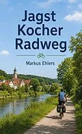 E-Book (epub) Jagst Kocher Radweg von Markus Ehlers