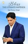 E-Book (epub) Bliss - The Ultimate happiness von Sujit Kumar Singh